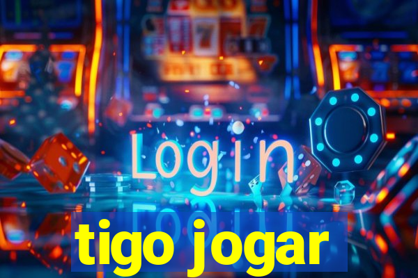 tigo jogar